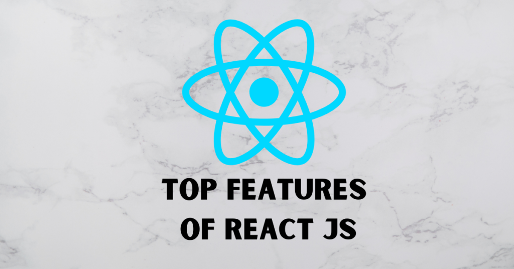 Top Features of React JS