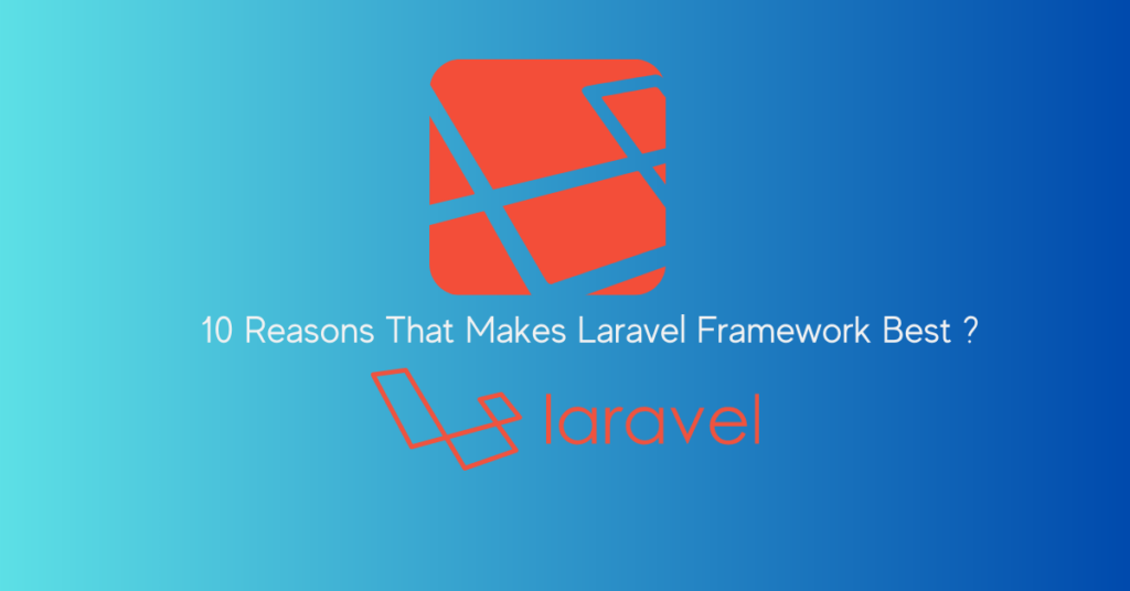 10 Reasons That Makes Laravel Framework Best ?