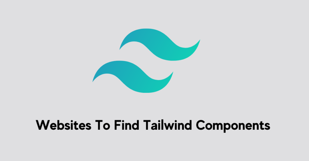 Websites To Find Tailwind Components